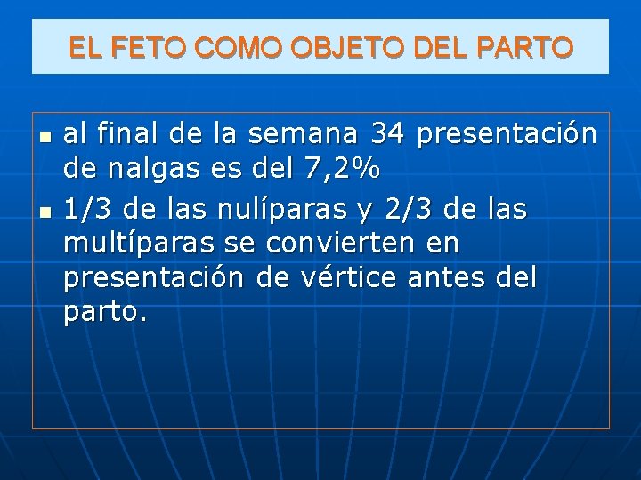 EL FETO COMO OBJETO DEL PARTO n n al final de la semana 34