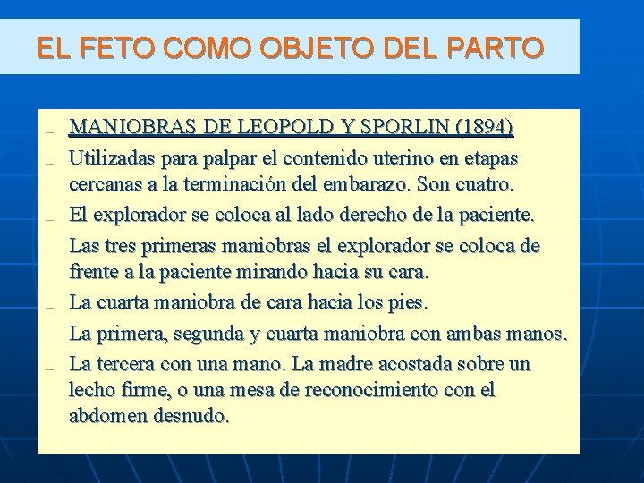 EL FETO COMO OBJETO DEL PARTO n n n n MANIOBRAS DE LEOPOLD Y