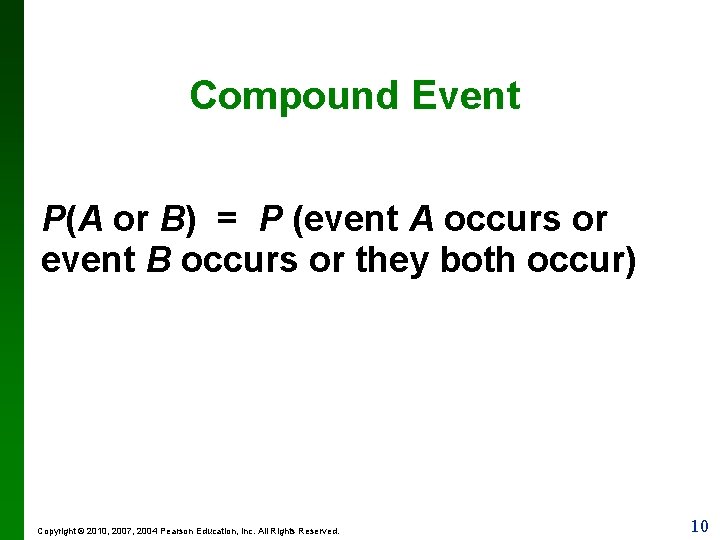 Compound Event P(A or B) = P (event A occurs or event B occurs Compound Event P(A or B) = P (event A occurs or event B occurs
