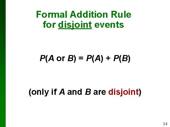 Formal Addition Rule for disjoint events P(A or B) = P(A) + P(B) (only Formal Addition Rule for disjoint events P(A or B) = P(A) + P(B) (only