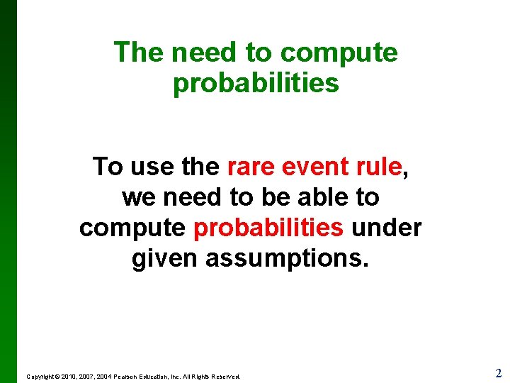 The need to compute probabilities To use the rare event rule, we need to The need to compute probabilities To use the rare event rule, we need to