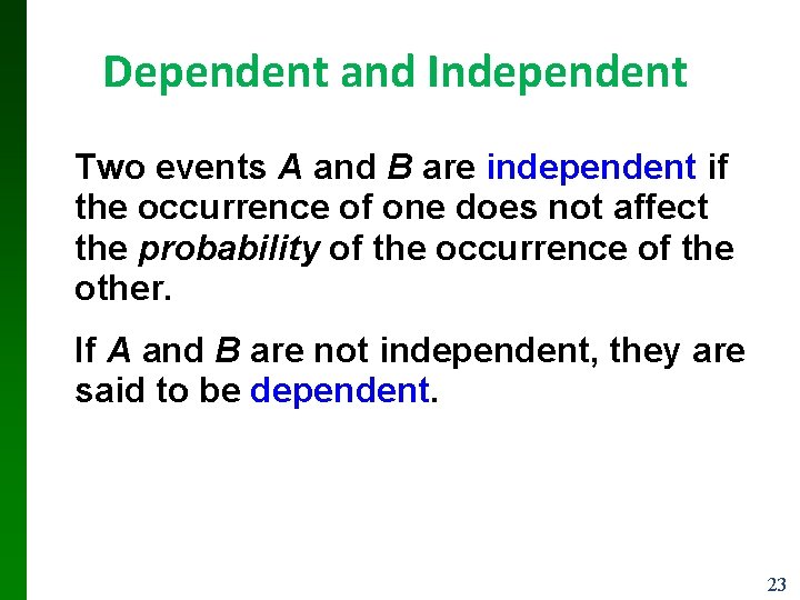 Dependent and Independent Two events A and B are independent if the occurrence of Dependent and Independent Two events A and B are independent if the occurrence of