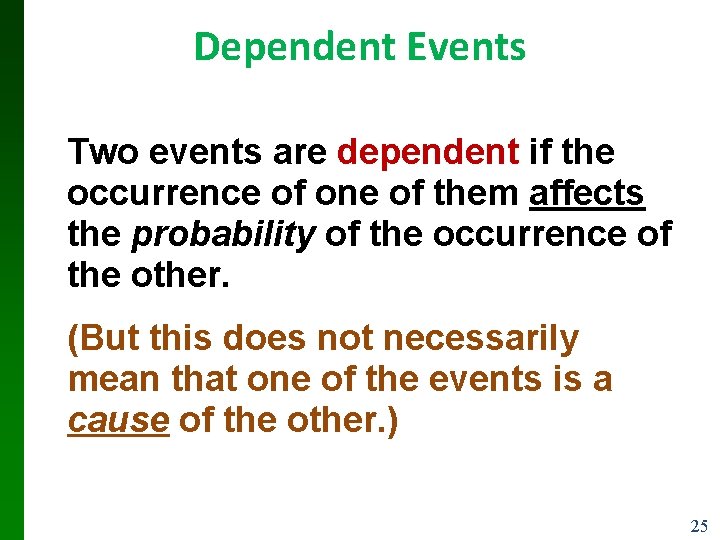 Dependent Events Two events are dependent if the occurrence of one of them affects Dependent Events Two events are dependent if the occurrence of one of them affects