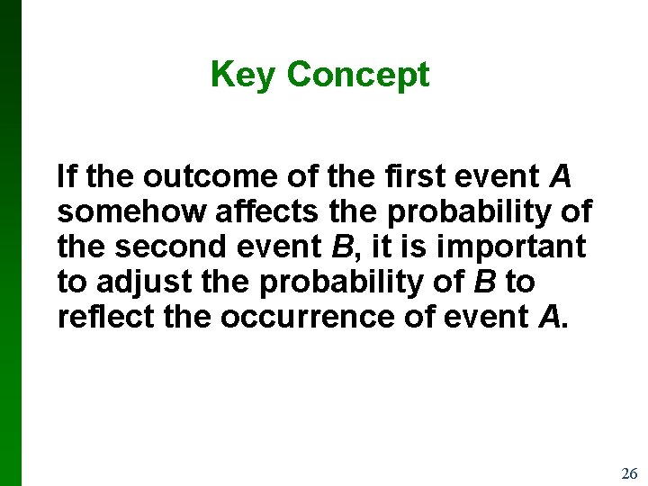 Key Concept If the outcome of the first event A somehow affects the probability Key Concept If the outcome of the first event A somehow affects the probability