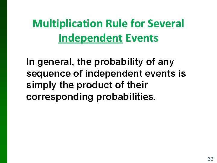 Multiplication Rule for Several Independent Events In general, the probability of any sequence of Multiplication Rule for Several Independent Events In general, the probability of any sequence of