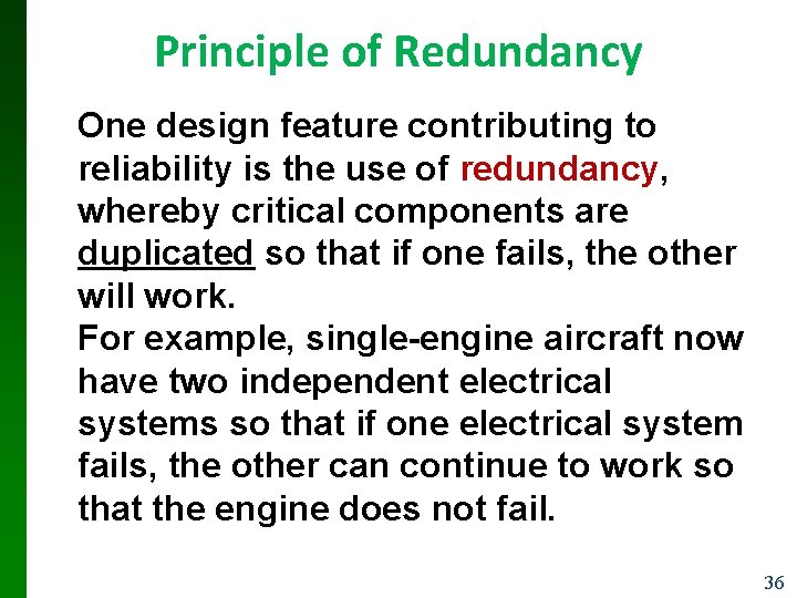 Principle of Redundancy One design feature contributing to reliability is the use of redundancy, Principle of Redundancy One design feature contributing to reliability is the use of redundancy,