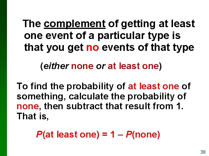 The complement of getting at least one event of a particular type is that The complement of getting at least one event of a particular type is that