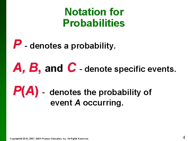 Notation for Probabilities P - denotes a probability. A, B, and C - denote Notation for Probabilities P - denotes a probability. A, B, and C - denote