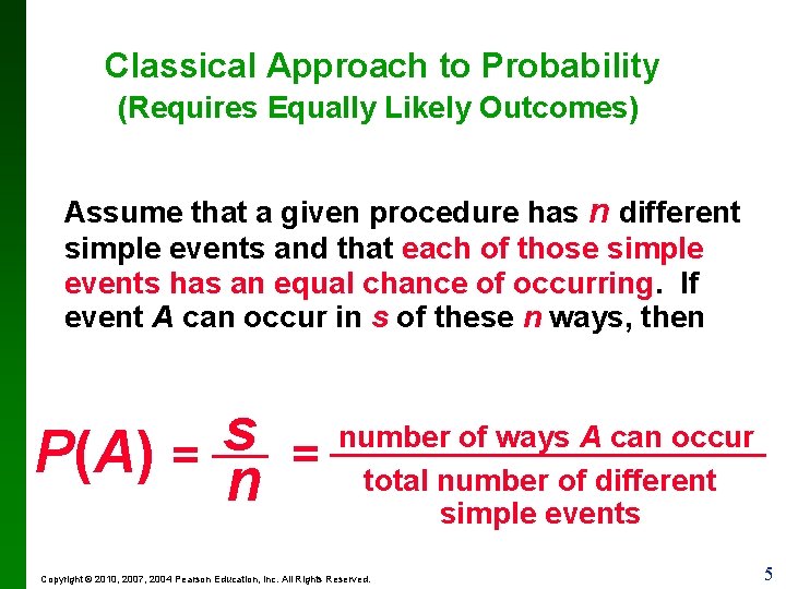Classical Approach to Probability (Requires Equally Likely Outcomes) Assume that a given procedure has Classical Approach to Probability (Requires Equally Likely Outcomes) Assume that a given procedure has