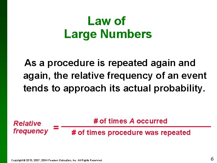 Law of Large Numbers As a procedure is repeated again and again, the relative Law of Large Numbers As a procedure is repeated again and again, the relative