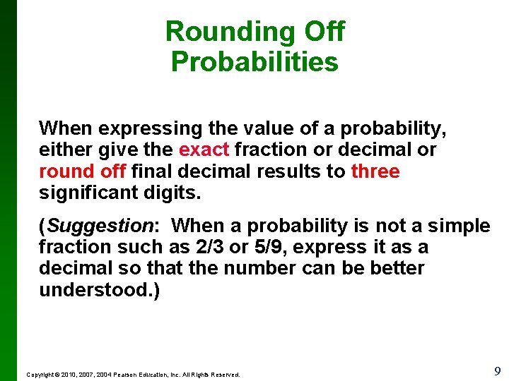 Rounding Off Probabilities When expressing the value of a probability, either give the exact Rounding Off Probabilities When expressing the value of a probability, either give the exact