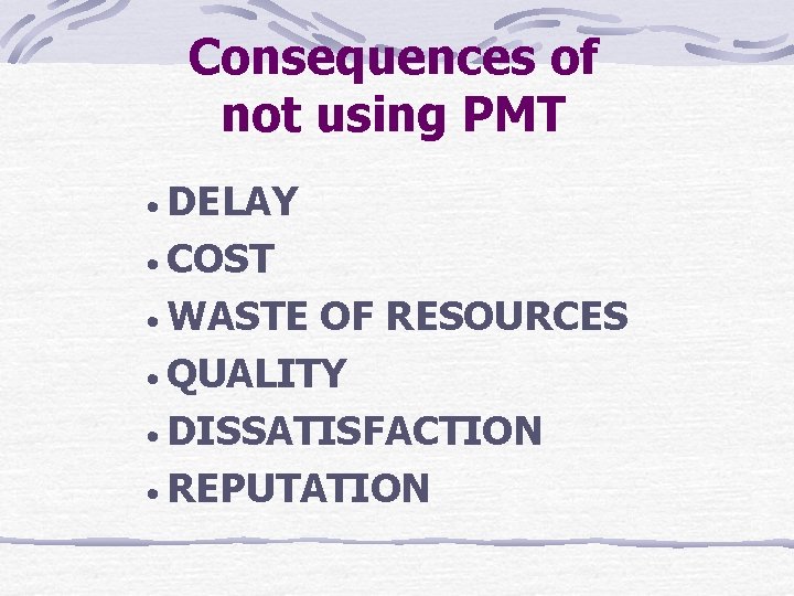 Consequences of not using PMT · DELAY · COST · WASTE OF RESOURCES ·