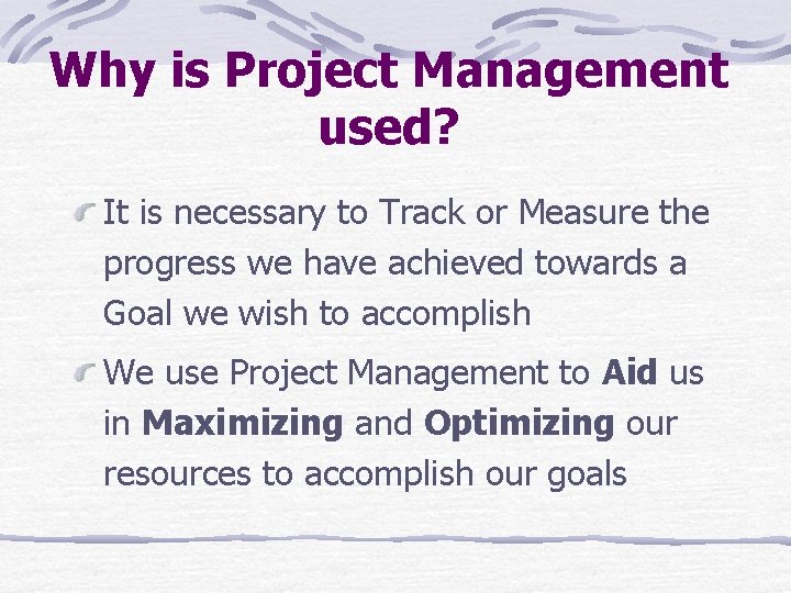 Why is Project Management used? It is necessary to Track or Measure the progress
