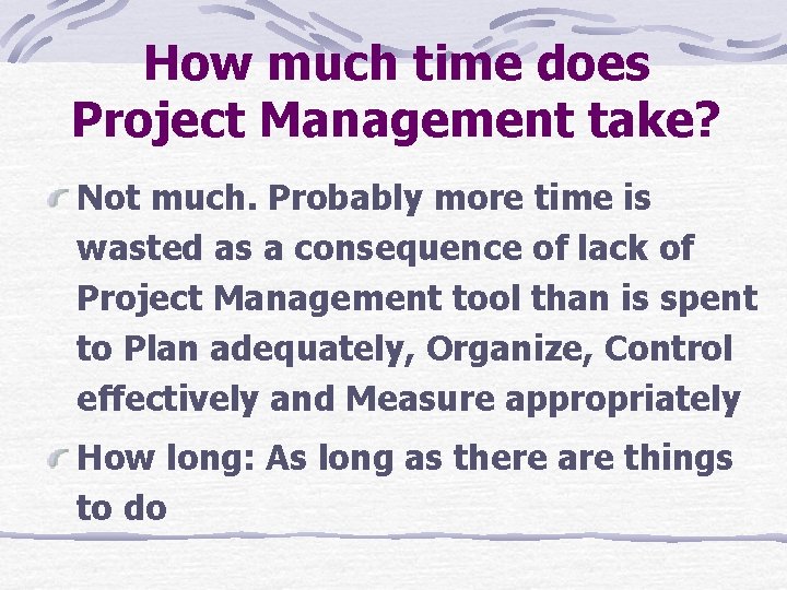 How much time does Project Management take? Not much. Probably more time is wasted