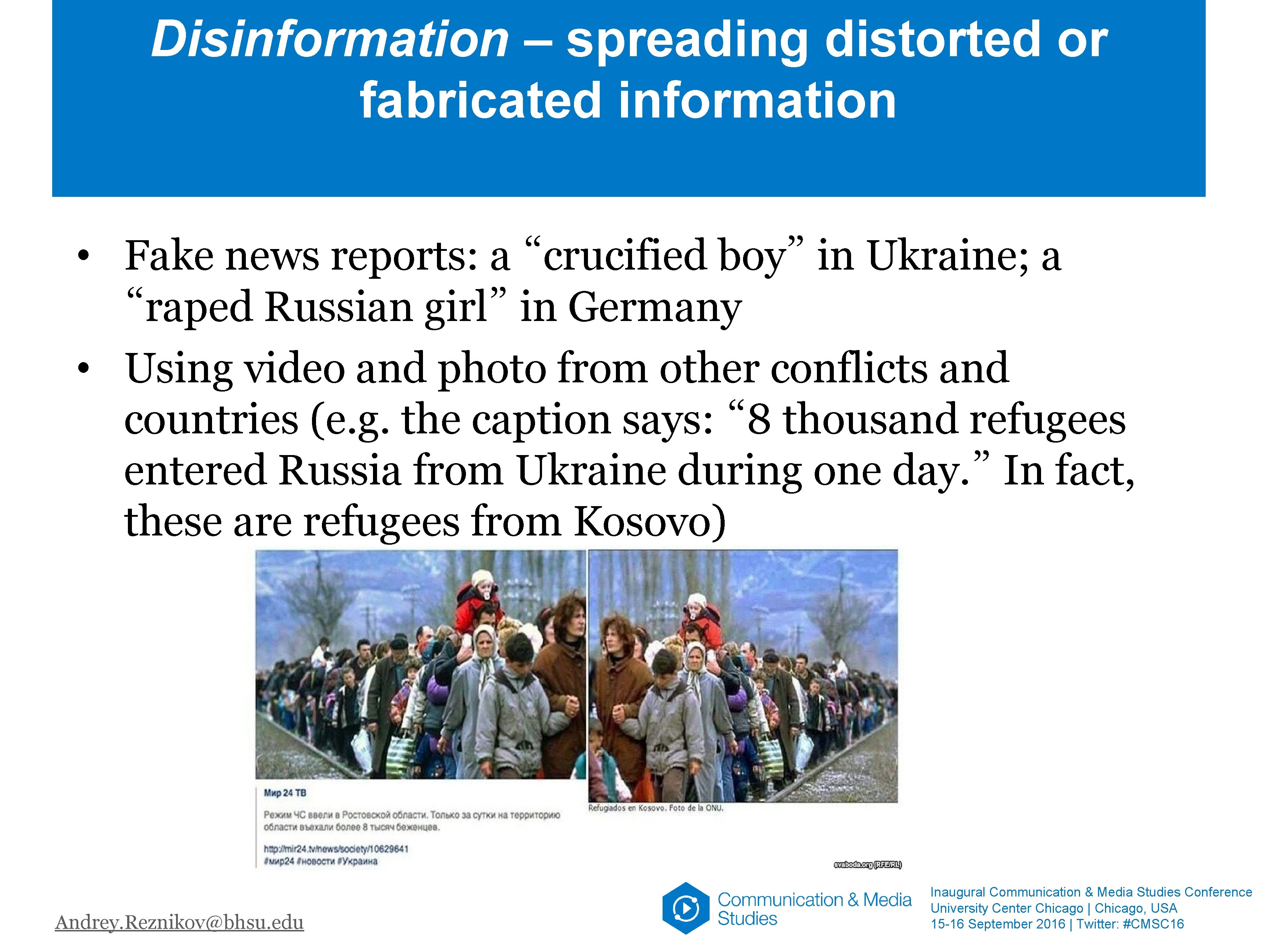 Disinformation – spreading distorted or fabricated information • Fake news reports: a “crucified boy”