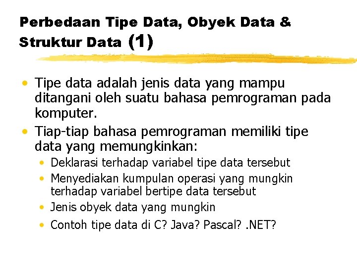Perbedaan Tipe Data, Obyek Data & Struktur Data (1) • Tipe data adalah jenis