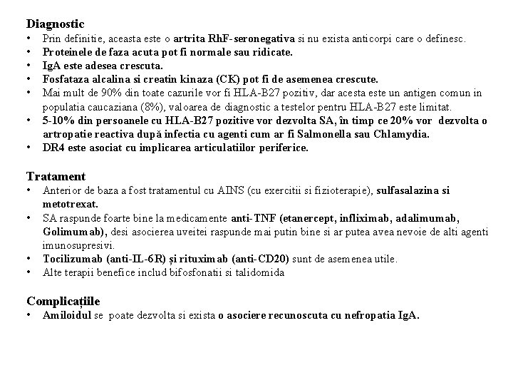 Diagnostic • • Prin definitie, aceasta este o artrita Rh. F-seronegativa si nu exista