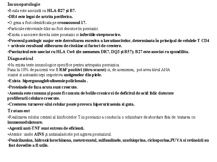 Imunopatologie • Boala este asociată cu HLA-B 27 și B 7. • DR 4