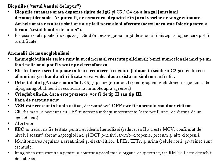 Biopsiile ("testul bandei de lupus") • Biopsiile cutanate arata depozite tipice de Ig. G