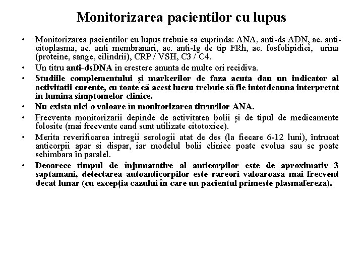 Monitorizarea pacientilor cu lupus • • Monitorizarea pacientilor cu lupus trebuie sa cuprinda: ANA,