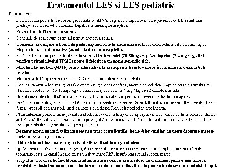 Tratamentul LES si LES pediatric Tratament • • • • Boala usoara poate fi,