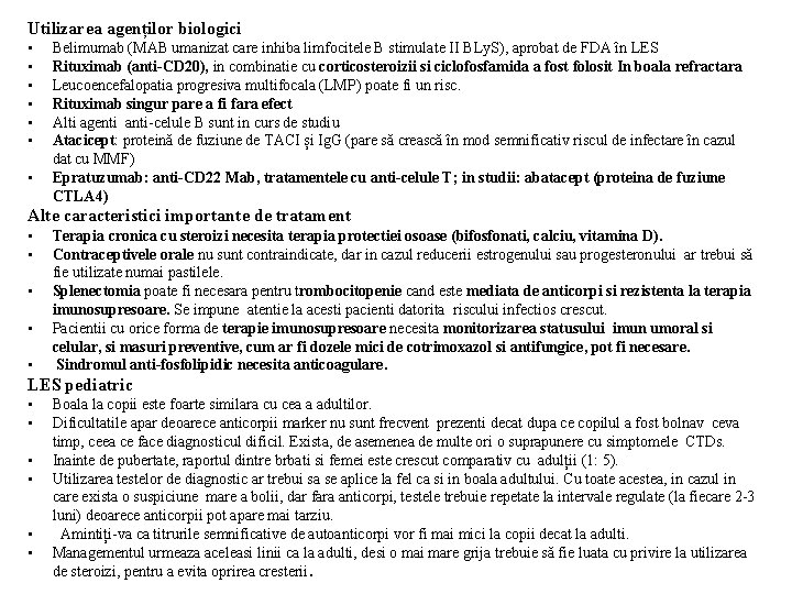 Utilizarea agenților biologici • • Belimumab (MAB umanizat care inhiba limfocitele B stimulate II