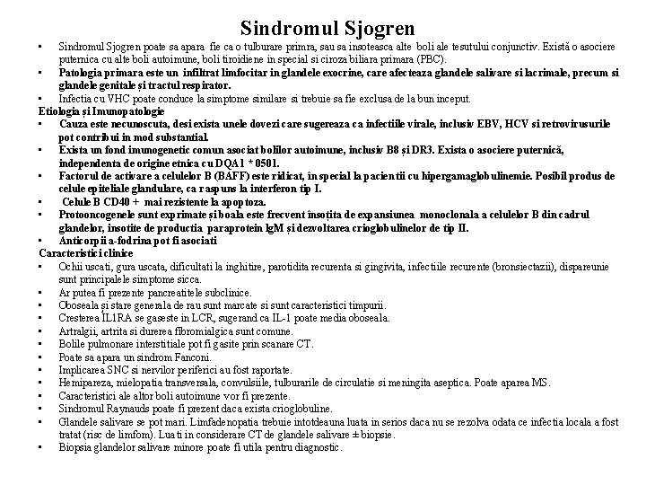 Sindromul Sjogren • Sindromul Sjogren poate sa apara fie ca o tulburare primra, sau