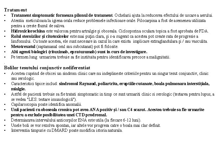 Tratament • • . Tratament simptomatic formeaza pilonul de tratament. Ochelarii ajuta la reducerea