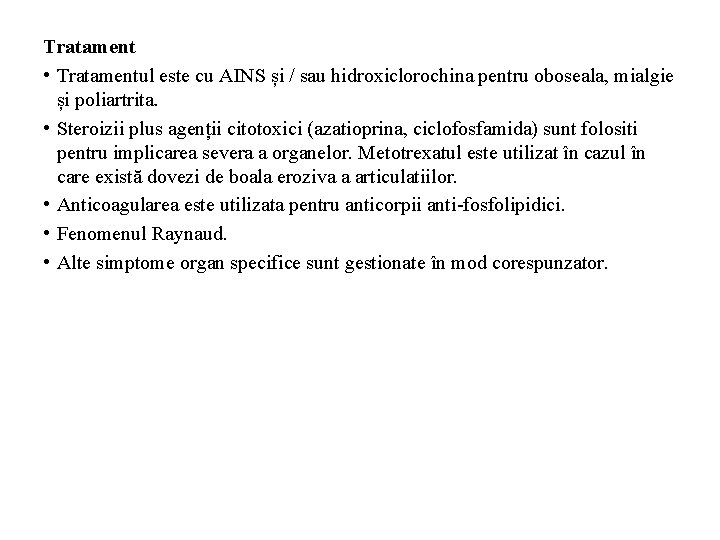 Tratament • Tratamentul este cu AINS și / sau hidroxiclorochina pentru oboseala, mialgie și