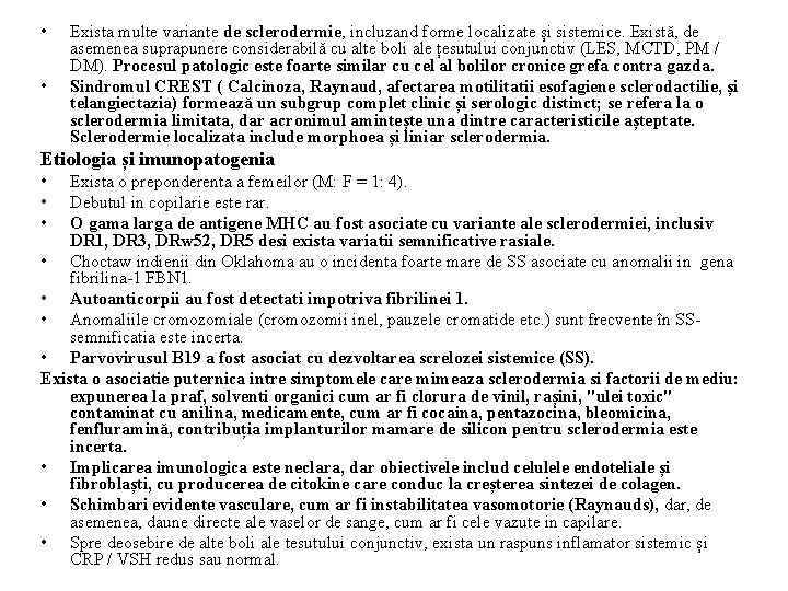  • • Exista multe variante de sclerodermie, incluzand forme localizate și sistemice. Există,