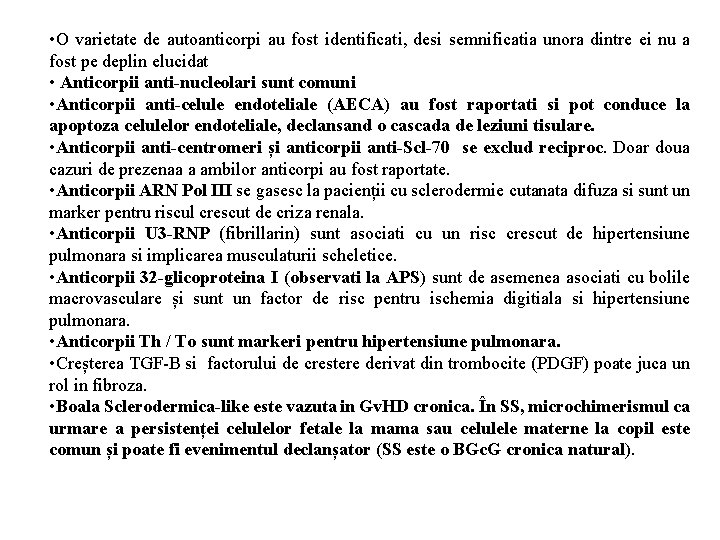  • O varietate de autoanticorpi au fost identificati, desi semnificatia unora dintre ei