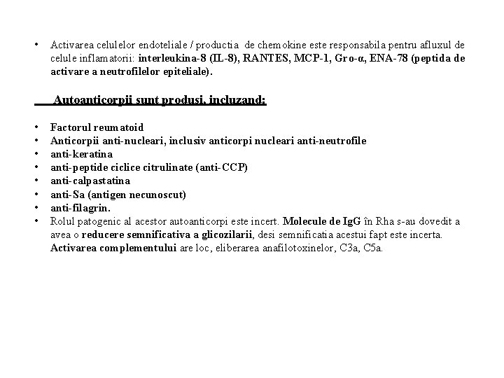  • Activarea celulelor endoteliale / productia de chemokine este responsabila pentru afluxul de