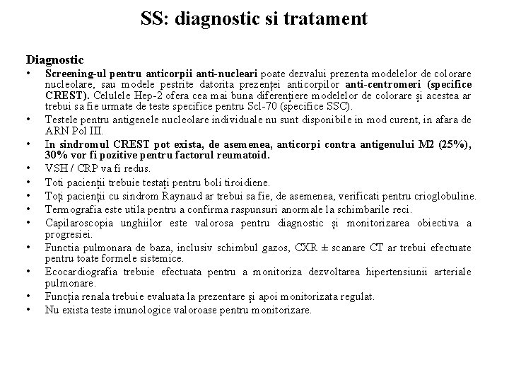 SS: diagnostic si tratament Diagnostic • • • Screening-ul pentru anticorpii anti-nucleari poate dezvalui