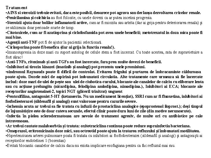 Tratament • AINS si steroizii trebuie evitati, daca este posibil, deoarece pot agrava sau