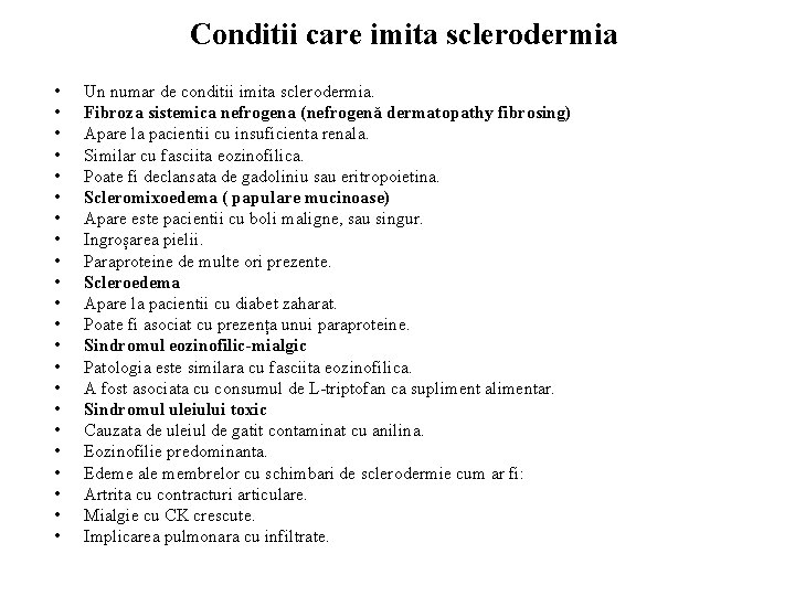 Conditii care imita sclerodermia • • • • • • Un numar de conditii