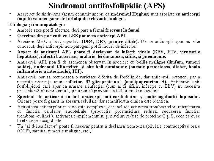 Sindromul antifosfolipidic (APS) • Acest set de sindroame (acum denumit uneori ca sindromul Hughes)