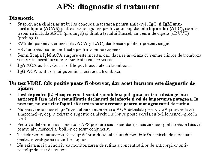 APS: diagnostic si tratament Diagnostic • • • Suspiciunea clinica ar trebui sa conduca