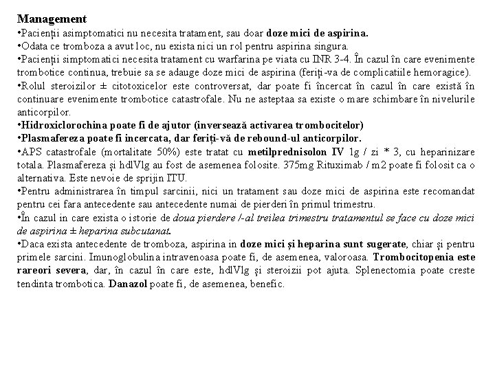 Management • Pacienții asimptomatici nu necesita tratament, sau doar doze mici de aspirina. •