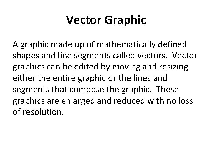 Vector Graphic A graphic made up of mathematically defined shapes and line segments called