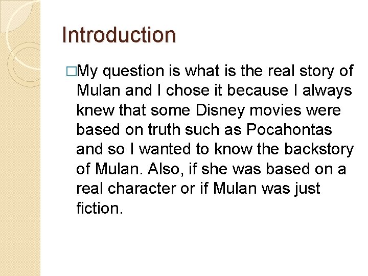 Introduction �My question is what is the real story of Mulan and I chose