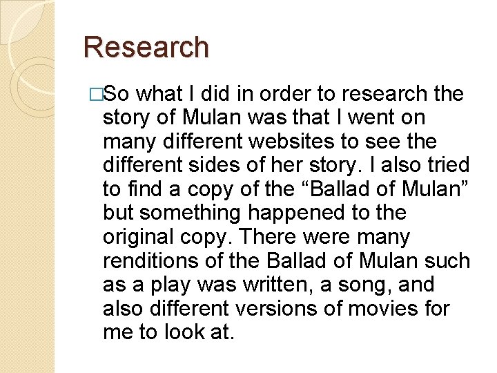 Research �So what I did in order to research the story of Mulan was