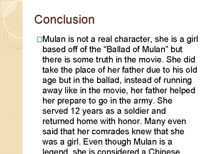 Conclusion �Mulan is not a real character, she is a girl based off of