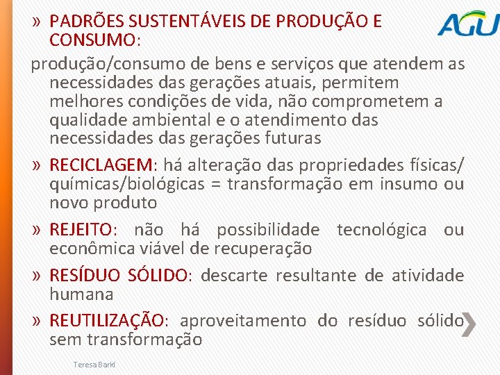 » PADRÕES SUSTENTÁVEIS DE PRODUÇÃO E CONSUMO: produção/consumo de bens e serviços que atendem