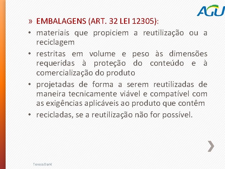 » EMBALAGENS (ART. 32 LEI 12305): • materiais que propiciem a reutilização ou a