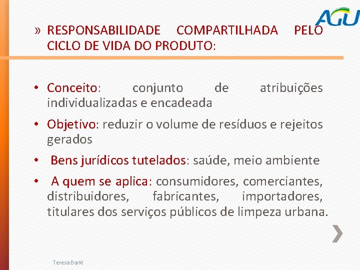 » RESPONSABILIDADE COMPARTILHADA PELO CICLO DE VIDA DO PRODUTO: • Conceito: conjunto de atribuições