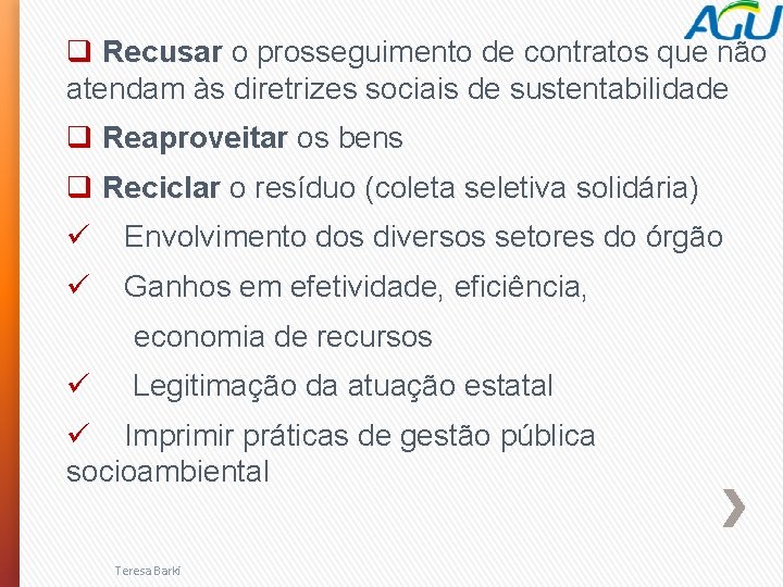 q Recusar o Recusar prosseguimento de contratos que não atendam às diretrizes sociais de