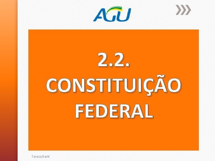 2. 2. CONSTITUIÇÃO FEDERAL Teresa Barki 