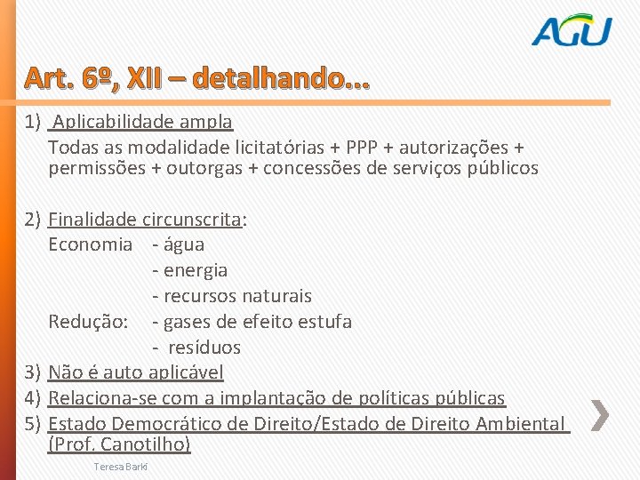 Art. 6º, XII – detalhando. . . 1) Aplicabilidade ampla Todas as modalidade licitatórias