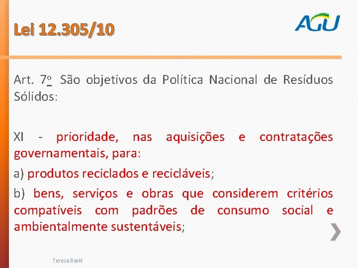 Lei 12. 305/10 Art. 7 o São objetivos da Política Nacional de Resíduos Sólidos: