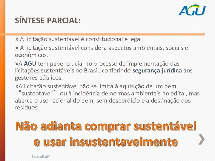 SÍNTESE PARCIAL: » A licitação sustentável é constitucional e legal. » A licitação sustentável